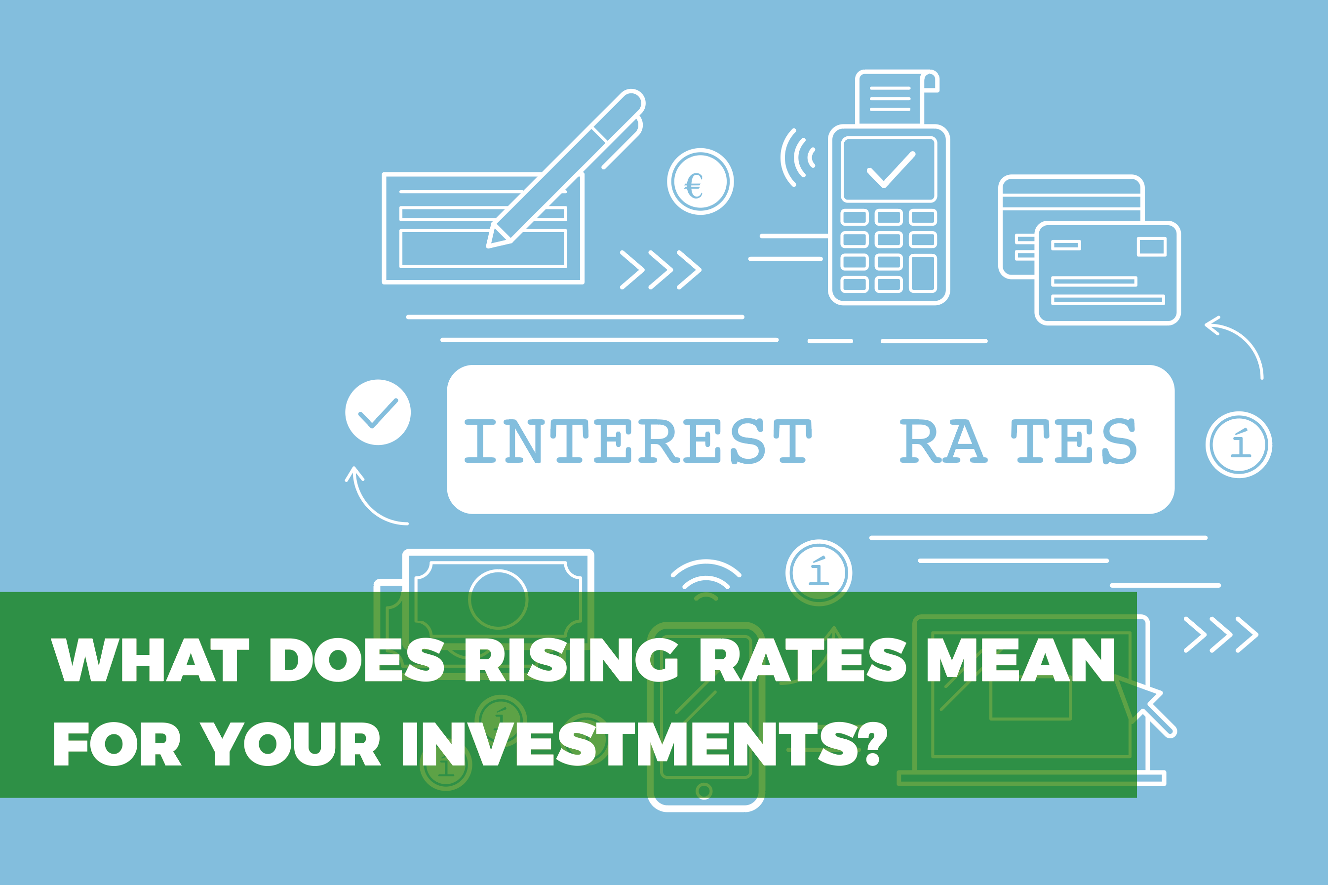 What does rising interest rates mean for your investments?
